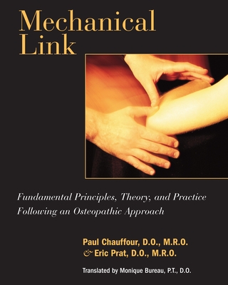 Mechanical Link: Fundamental Principles, Theory, and Practice Following an Osteopathic Approach - Paul Chauffour