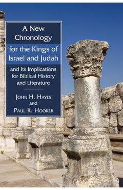 Coperta cărții 'A New Chronology for the Kings of Israel and Judah and Its Implications for Biblical History and Literature - John H.'