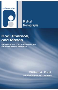 God, Pharaoh, and Moses - William A. Ford