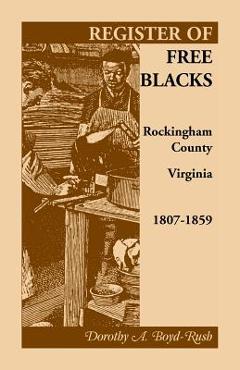 Coperta cărții 'Register of Free Blacks, Rockingham County, Virginia, 1807-1859 - Dorothy A. Boyd-rush'