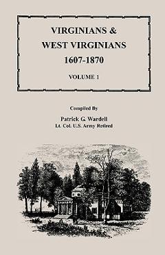 Coperta cărții 'Virginians & West Virginians, 1607-1870, Volume 1 - Patrick G. Wardell'