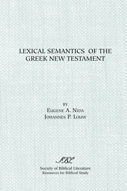 Lexical Semantics of the Greek New Testament - J. P. Louw