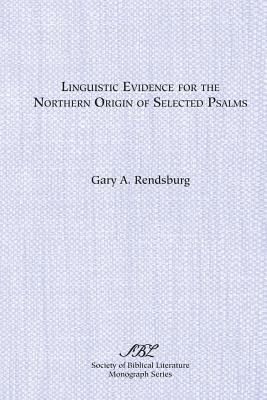 Linguistic Evidence for the Northern Origin of Selected Psalms - Gary A. Rendsburg