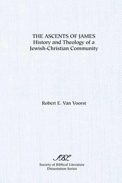 The Ascents of James: History and Theology of a Jewish-Christian Community - Robert E. Van Voorst