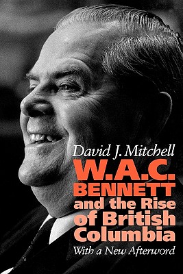 W.A.C. Bennett - David J. Mitchell