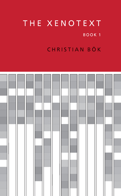 The Xenotext: Book 1 - Christian Bök
