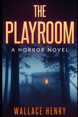 Coperta cărții 'The Playroom: A Horror Novel - Wallace Henry'