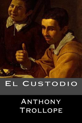 El Custodio - Anthony Trollope