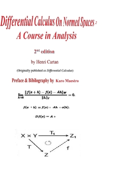 Differential Calculus on Normed Spaces: A Course in Analysis - John Moore