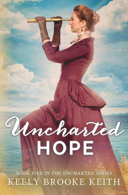 Uncharted Hope - Keely Brooke Keith
