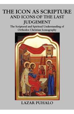 Coperta cărții 'The Icon As Scripture: A scriptural and spiritual understanding of Orthodox Christian Iconography - Lazar Puhalo'