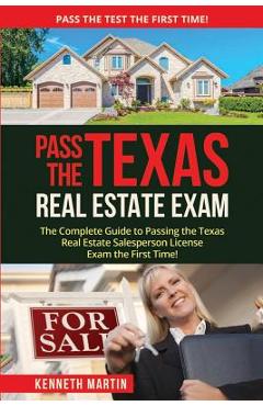 Coperta cărții 'Pass the Texas Real Estate Exam: The Complete Guide to Passing the Texas Real Estate Salesperson License Exam the First'
