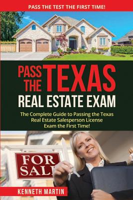 Coperta cărții 'Pass the Texas Real Estate Exam: The Complete Guide to Passing the Texas Real Estate Salesperson License Exam the First'
