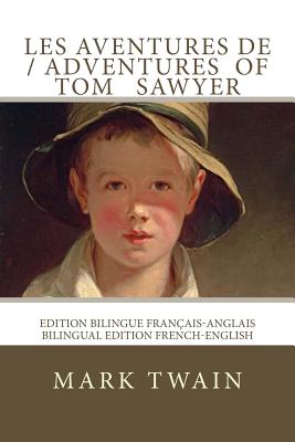 Coperta cărții 'Les aventures de Tom Sawyer / The adventures of Tom Sawyer: Edition bilingue français-anglais / Bilingual edition'