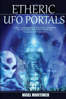 Etheric UFO Portals - Nigel Mortimer