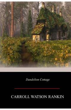Coperta cărții 'Dandelion Cottage - Carroll Watson Rankin'