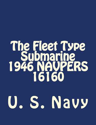 The Fleet Type Submarine 1946 NAVPERS 16160 - U. S. Navy