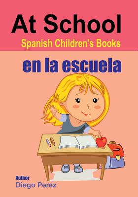 Spanish Children's Books: At School - Diego Perez