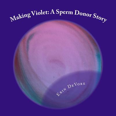 Coperta cărții 'Making Violet: A Sperm Donor Story - Erin Devore'