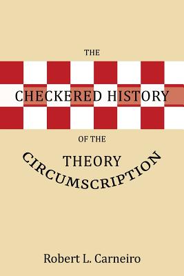 The Checkered History of the Circumscription Theory - Robert L. Carneiro