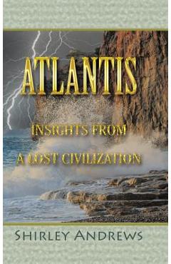 Coperta cărții 'Atlantis: Insights from a Lost Civilization - Shirley Andrews'