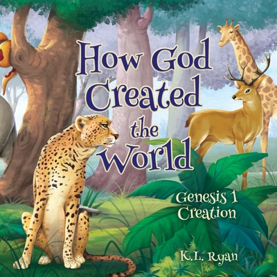 How God Created the World - K. L. Ryan