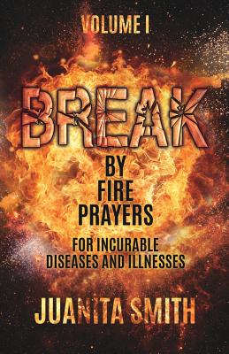 Break by Fire Prayers - Juanita Smith