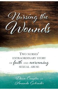 Coperta cărții 'Nursing the Wounds - Dawn Compton And Amanda Schrader'