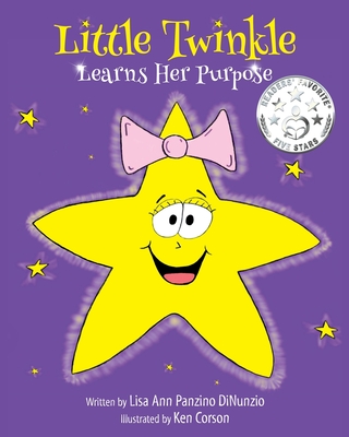 Little Twinkle Learns Her Purpose - Lisa Ann Panzino-dinunzio