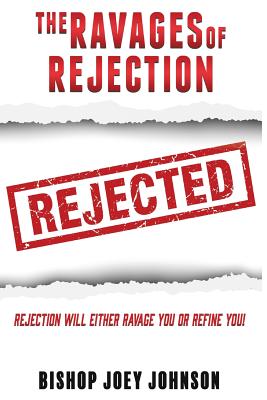 The Ravages of Rejection - Bishop Joey Johnson