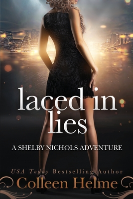 Coperta cărții 'Laced In Lies: A Shelby Nichols Adventure - Colleen Helme'