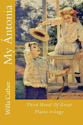 My Antonia - Willa Willa Cather