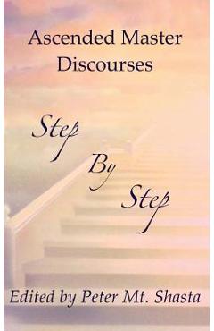 Coperta cărții 'Step by Step: Ascended Master Discourses - Peter Mt Shasta'