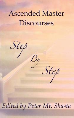 Step by Step: Ascended Master Discourses - Peter Mt Shasta