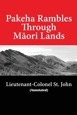 Pakeha Rambles Through Maori Lands - John H. H. St John