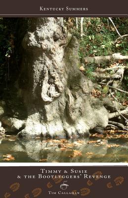 Timmy & Susie & the Bootleggers' Revenge - Tim A. Callahan