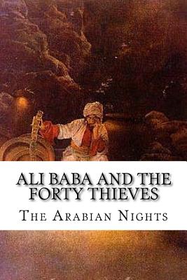 Ali Baba and the Forty Thieves - The Arabian Nights