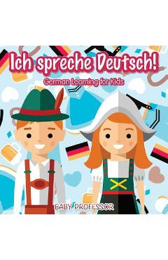 Coperta cărții 'Ich spreche Deutsch! German Learning for Kids - Baby Professor'