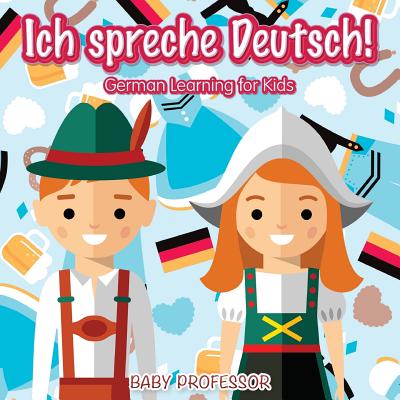Ich spreche Deutsch! German Learning for Kids - Baby Professor