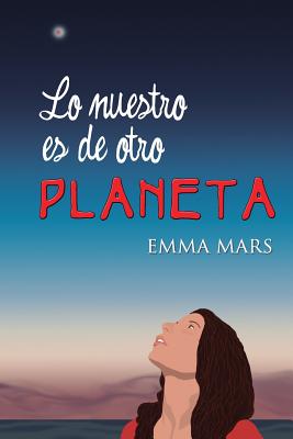 Lo nuestro es de otro planeta - Emma Mars