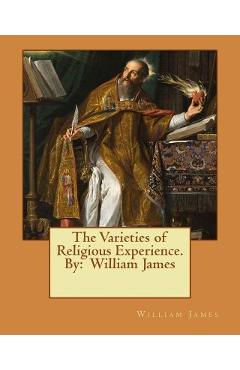 Coperta cărții 'The Varieties of Religious Experience. By: William James - William James'
