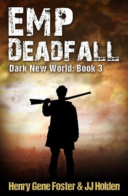 EMP Deadfall (Dark New World, Book 3) - An EMP Survival Story - Henry Gene Foster
