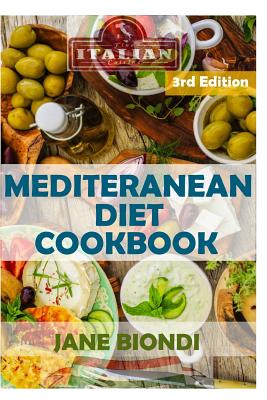 Mediterranean Diet Cookbook: Italian Cookbook, Mediterranean Cookbook, Mediterranean Diet for Beginners, Mediterranean Diet, Mediterranean Diet Rec - Jane Biondi