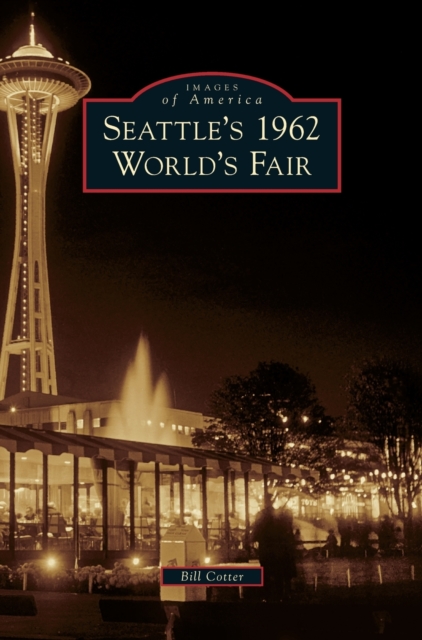 Seattle's 1962 World's Fair - Bill Cotter