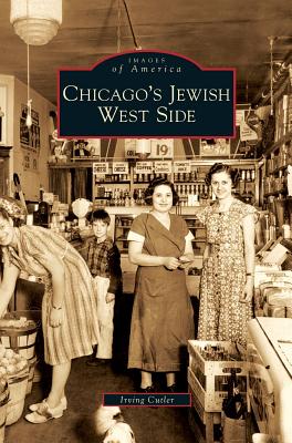 Coperta cărții 'Chicago's Jewish West Side - Irving Cutler'