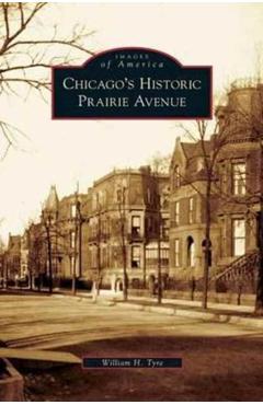 Poza produsului Chicago's Historic Prairie Avenue - William H. Tyre