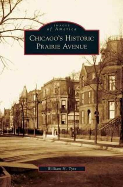 Chicago's Historic Prairie Avenue - William H. Tyre