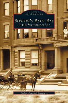Coperta cărții 'Boston's Back Bay in the Victorian Era, MA - Anthony Mitchell Sammarco'