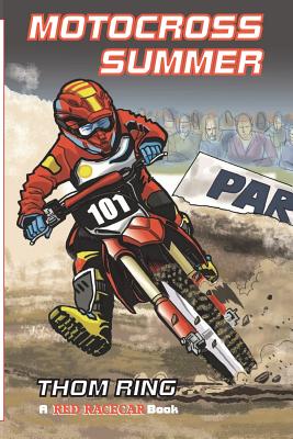 Motocross Summer: A Red Racecar Book - Thom Ring