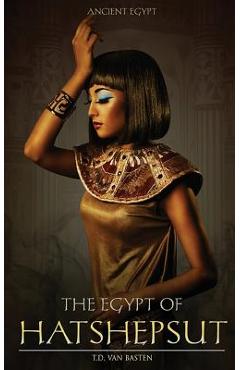 Coperta cărții 'The Egypt of Hatshepsut - T. D. Van Basten'
